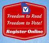 Freedom to Read, Freedom to Vote!  Register Online